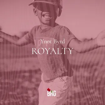 Royalty by Ynot Byrd