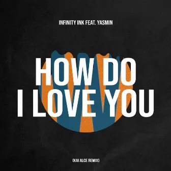 How Do I Love You (Kai Alce Remix) by Yasmin