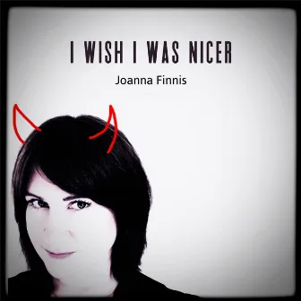 I Wish I Was Nicer by Joanna Finnis