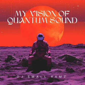 My Vision Of Quantum Sound by DJ Small Ramz