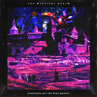 The Mystikal Realm by Righteous Rey the Wise Monkey