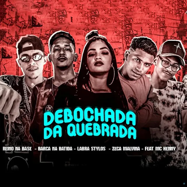 Debochada na Quebrada (feat. Mc Henny & Labra Stylos)