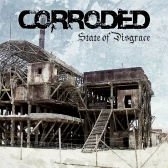 State of Disgrace by Corroded