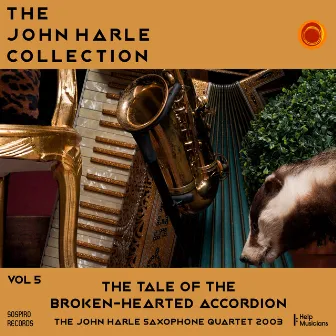 The John Harle Collection Vol. 5: The Tale of the Broken-Hearted Accordion (The John Harle Saxophone Quartet 2003) [Live] by Simon Haram