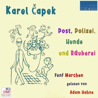 Post, Polizei, Hunde und Räuberei (Fünf Märchen) by Karel Čapek