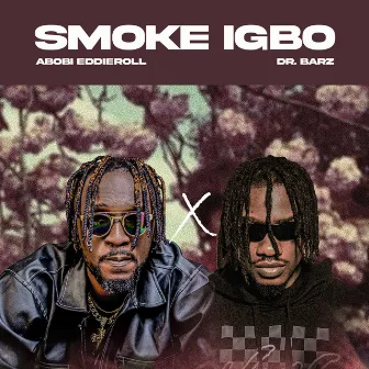 Smoke Igbo by Abobi Eddieroll