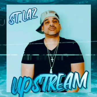 Upstream by St. Laz