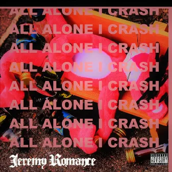 All Alone I Crash by Jeremy Romance