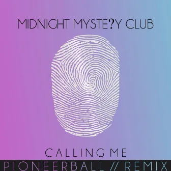 Calling Me (Pioneerball Remix) by Midnight Mystery Club