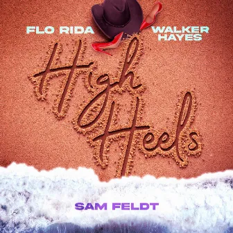 High Heels - Party Down Under (Sam Feldt vs. Flo Rida) by Walker Hayes