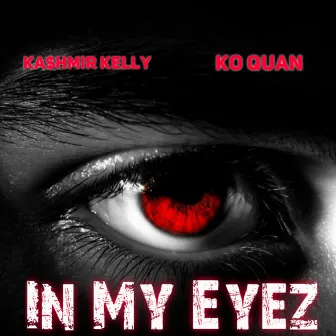 In My Eyez by Ka$hmir Kelly