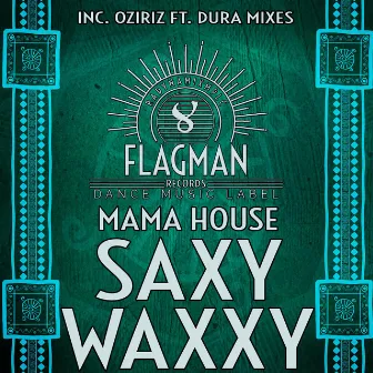 Saxy Waxxy by Mama House