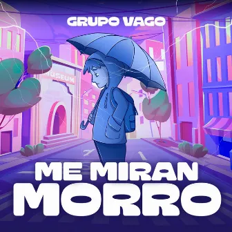 Me Miran Morro by Grupo Vago Oficial