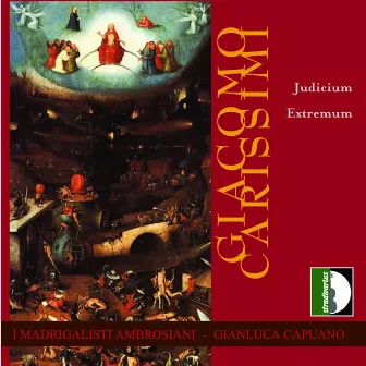 Giacomo Carissimi: Judicium Extremum by I Madrigalisti Ambrosiani