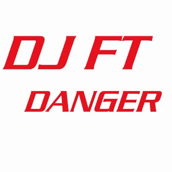 Danger by DJ FT