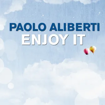 Enjoy It by Paolo Aliberti