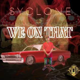 We On That by Syclone