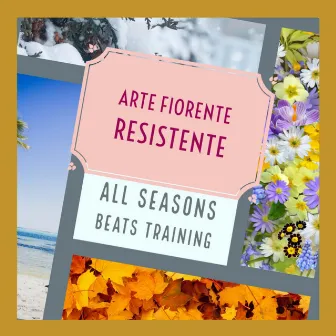 All Seasons Beats Training by Arte Fiorente Resistente