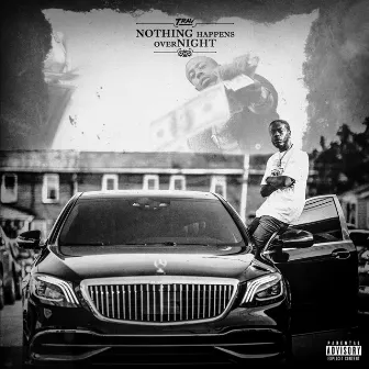 Nothing Happens Overnight by Trav