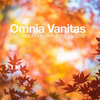 Omnia Vanitas (Aequinoctium Autumni Respray) by M31