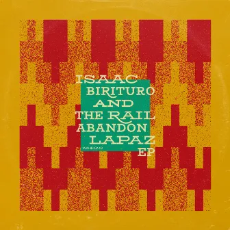 Lapaz EP by Isaac Birituro & The Rail Abandon