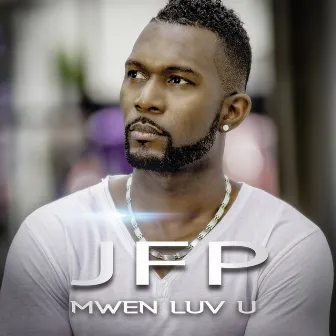 Mwen luv u by JFP