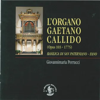 Brani di musica assoluta per l'Organo monumentale Gaetano Callido, Op. 103, 1775, Basilica di S. Paterniano, Fano. Pesaro, Italy by Giovannimaria Perrucci