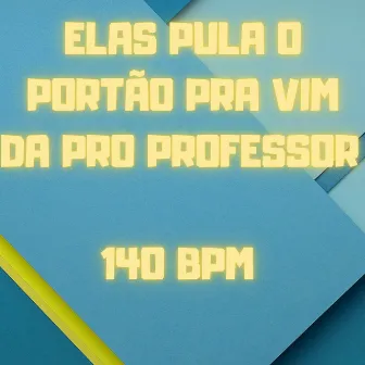 Elas Pulam o Portão pra Vim da pro Professor (140 Bpm) by Dj midi