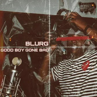 Good Boy Gone Bad by Blurg