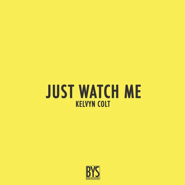 Just Watch Me