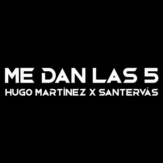 Me dan las 5 by Santervás