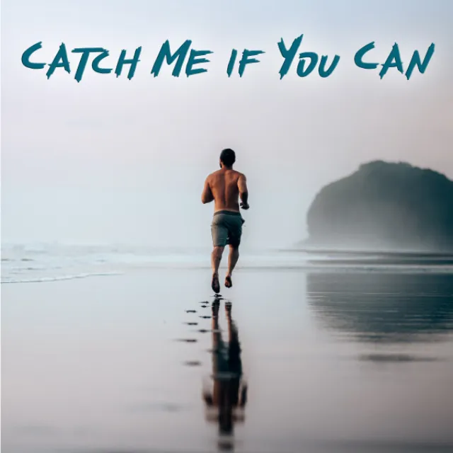 Catch Me if You Can