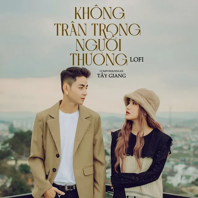 Không Trân Trọng Người Thương (Lofi Version)