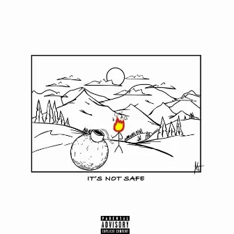 It's Not Safe by Matt Lab