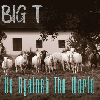 Us Against The World! by Big T