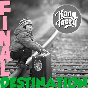 Final Destination by Kong Fooey