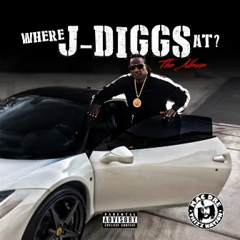 Where J-Diggs at? by J-Diggs