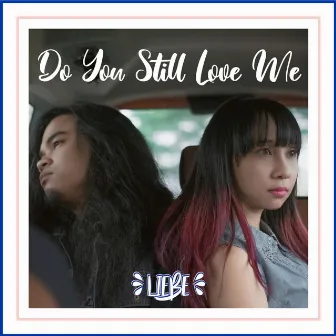 Do You Still Love Me by Liebe