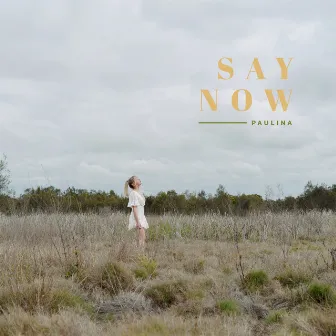 say now by Paulina