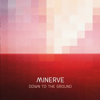 Down To The Ground EP by Minerve