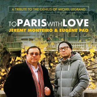 To Paris With Love: A Tribute to the Genius of Michel Legrand by Jeremy Monteiro