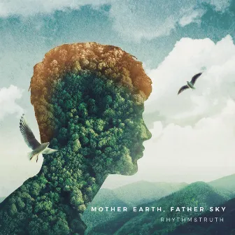 Mother Earth, Father Sky by Rhythm&Truth