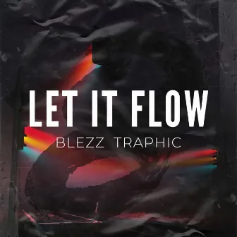 Let It Flow by Blezz Traphic