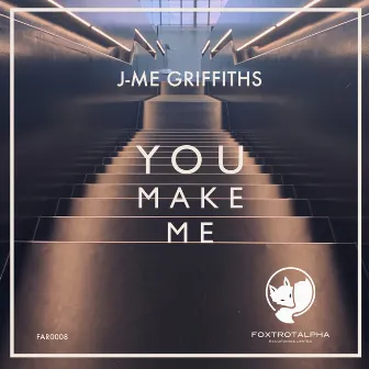 You Make Me by J-Me Griffiths