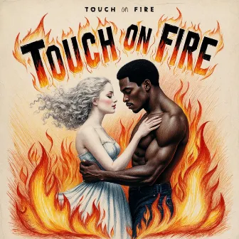 Touch on Fire by WOREN WEBBE