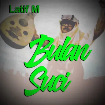 Bulan Suci by Latif M