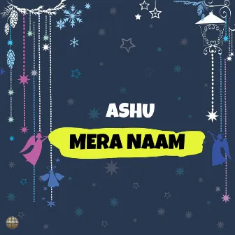 Mera Naam by ASHU