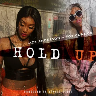 Hold Up (feat. Jazz Anderson & Toy Connor) by Dennis Blaze