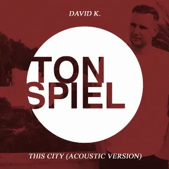 This City (Acoustic Version) by David K.