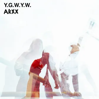 Y.G.W.Y.W. (You Got What You Want) by ARXX